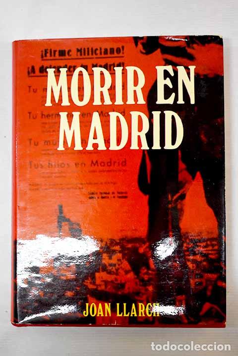Libros: Morir en Madrid: Llarch, Joan.- Llarch, Joan - Foto 1