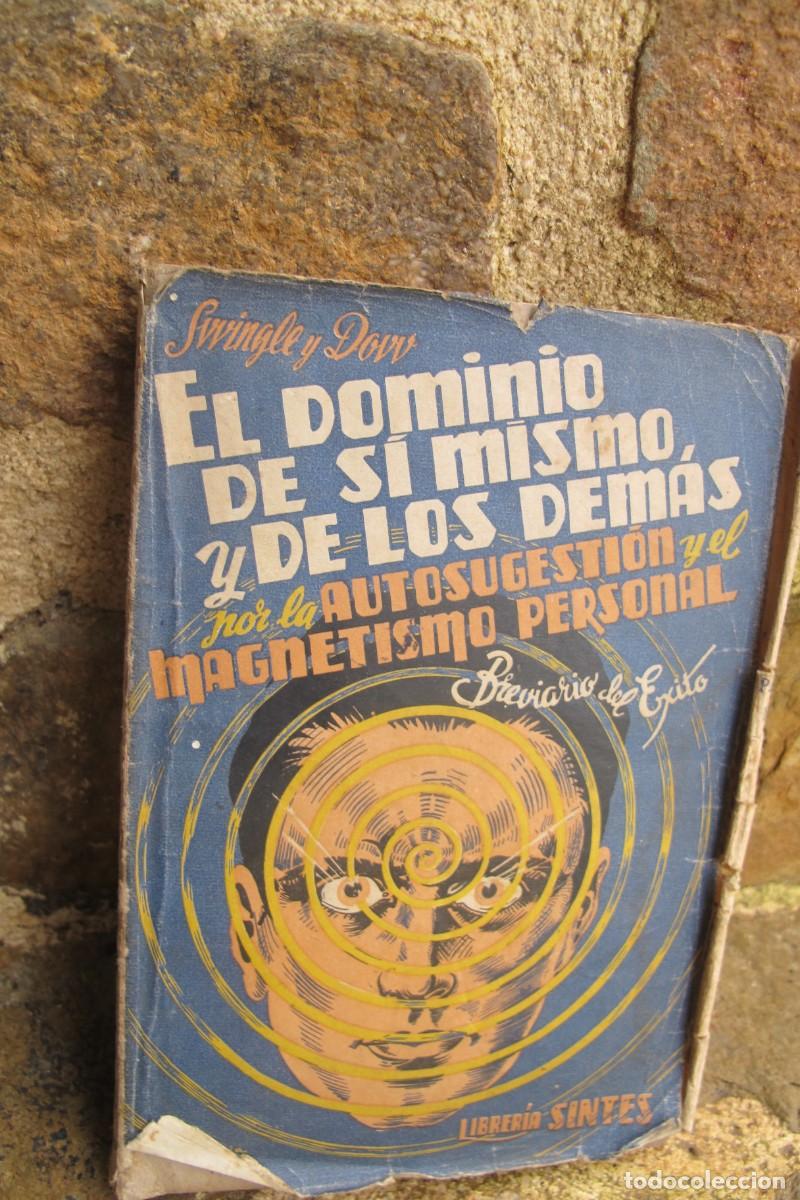Livres: EL DOMINIO DE SI MISMO Y DE LOS DEMAS POR LA AUTOSUGESTION Y EL MAGNETISMO PERSONAL. SWINGLE Y DOW