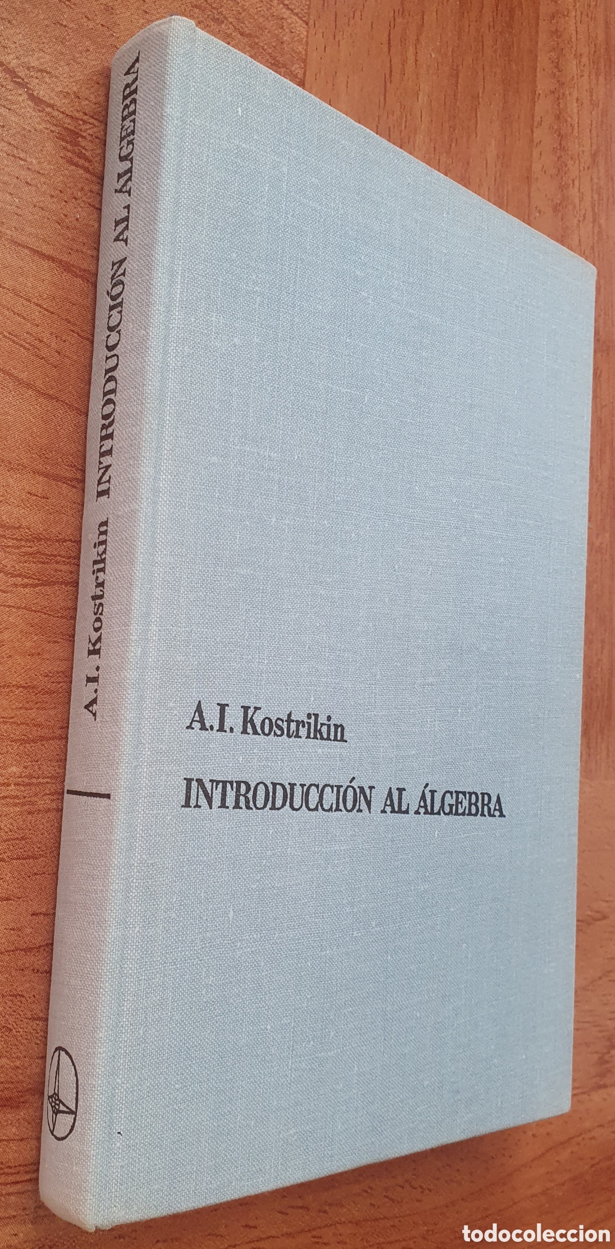 Libros: Introducci&oacute;n al &Aacute;lgebra � Editorial MIR - A. I. Kostrikin - Foto 1
