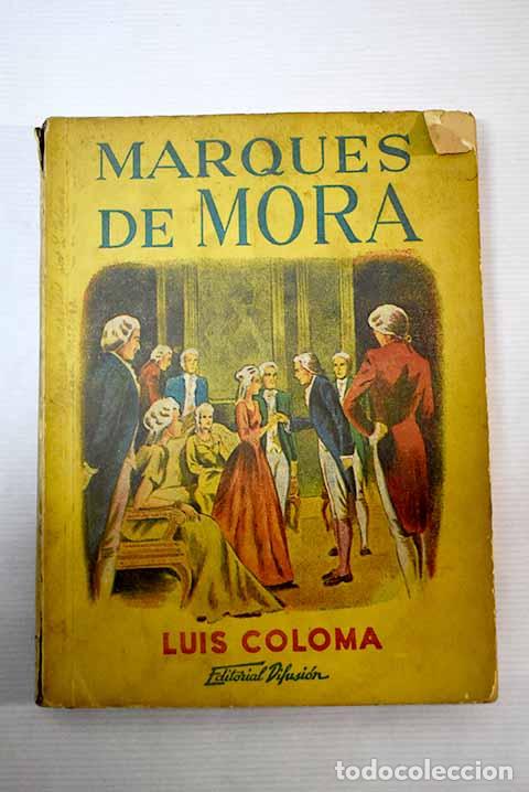 Libros: El Marqu&eacute;s de Mora: Coloma, Luis.- Coloma, Luis - Foto 1