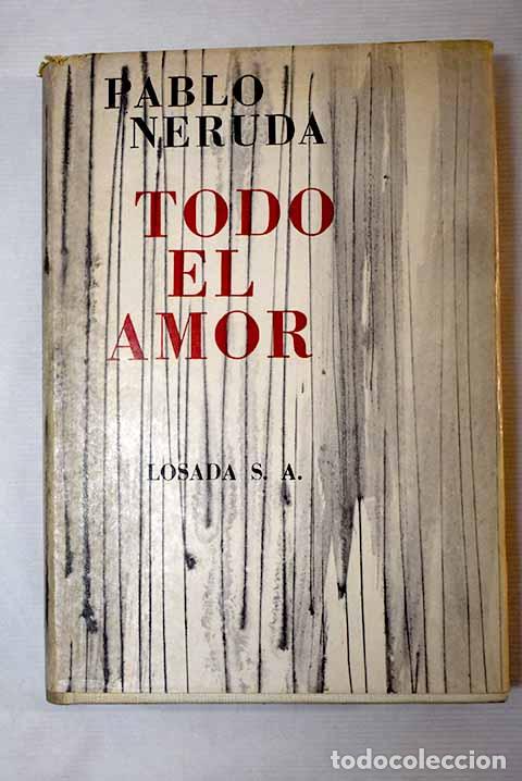 Libros: Todo el amor: Neruda, Pablo.- Neruda, Pablo - Foto 1