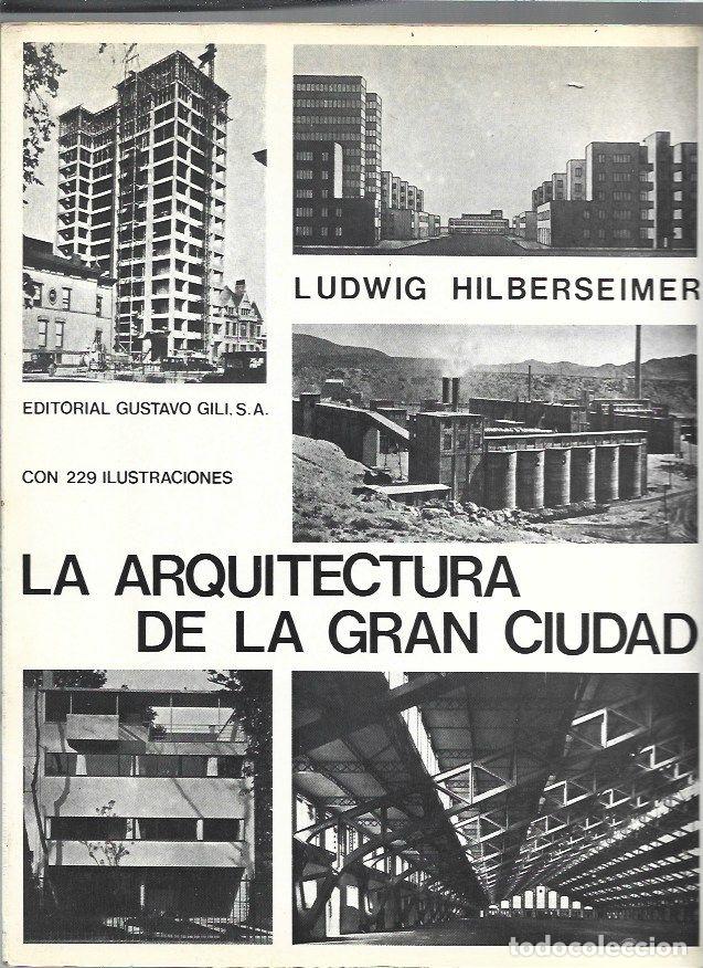 Libros: ARQUITECTURA DE LA GRAN CIUDAD - LA - HILBERSEIMER, LUDWIG - Foto 1