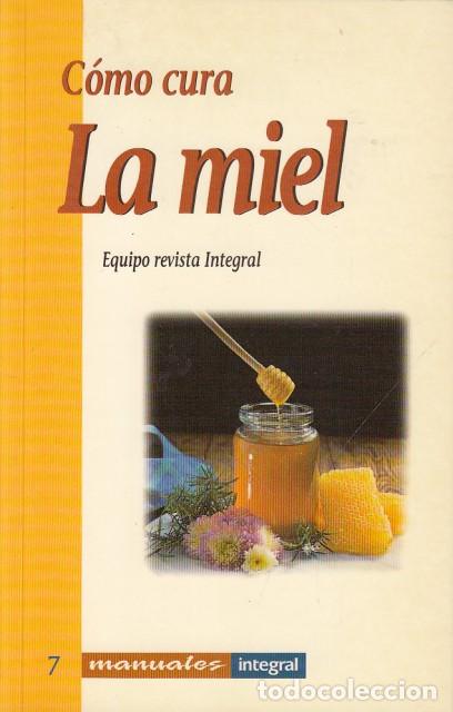Libros: C&Oacute;MO CURA LA MIEL - INTEGRAL (EDITA) - Foto 1