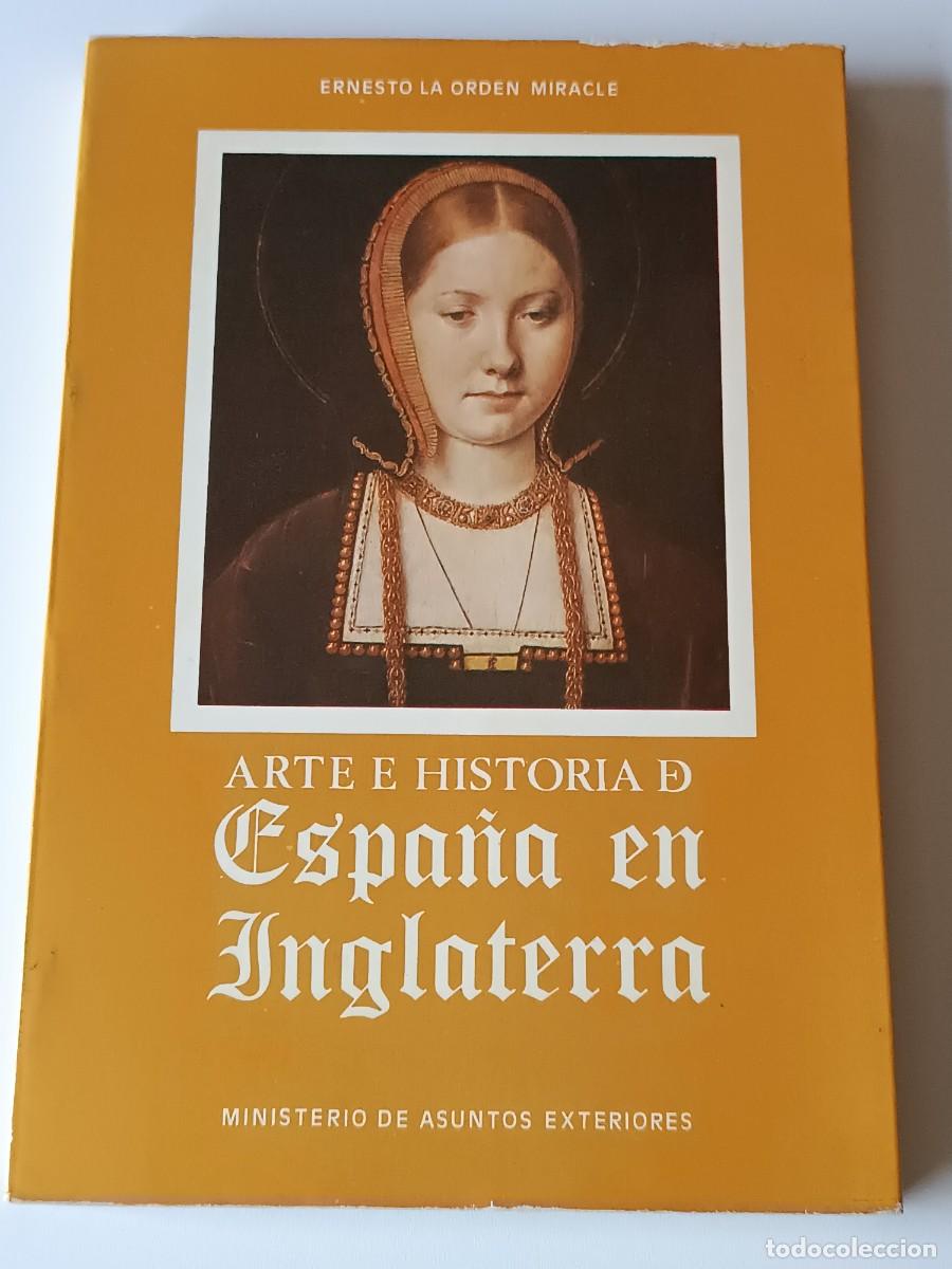 books: ARTE E HISTORIA DE ESPA&Ntilde;A EN INGLATERRA ERNESTO DE LA ORDEN MIRACLE