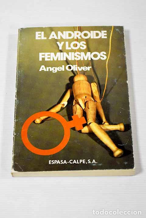 Libros: El androide y los feminismos.- Oliver, &Aacute;ngel - Foto 1