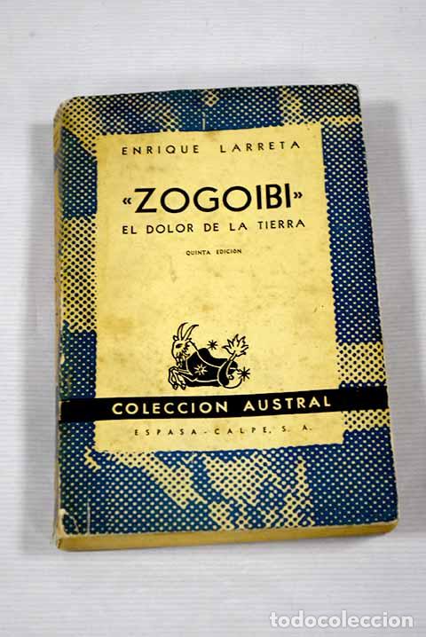 Libros: Zogoibi: (el dolor de la tierra).- Larreta, Enrique - Foto 1