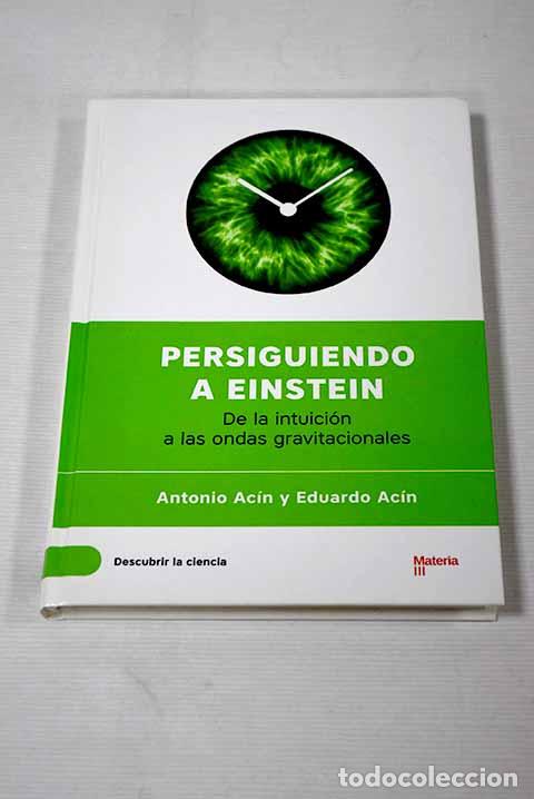 Libros: Persiguiendo a Einstein: de la intuici&oacute;n a las ondas gravitacionales.- Ac&iacute;n, Antonio - Foto 1