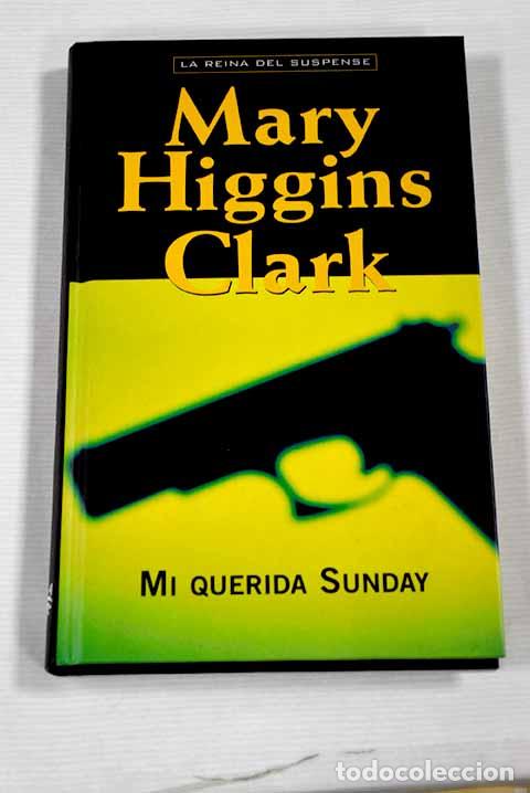Libros: Mi querida Sunday: Clark, Mary Higgins.- Clark, Mary Higgins - Foto 1