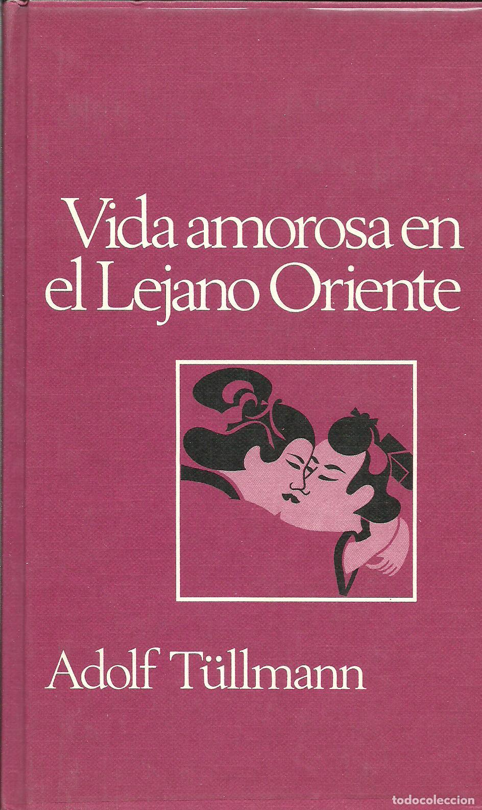 Libros: VIDA AMOROSA EN EL LEJANO ORIENTE - ADOLF TULLMANN - Foto 1