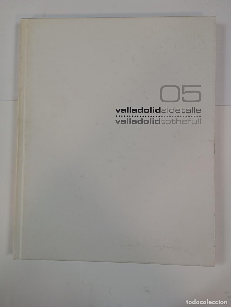 Libri di seconda mano: VALLADOLID AL DETALLE. 05. 2005. VALLADOLID TOTHEFULL. - CARMEN BURGUILLO. TDK787