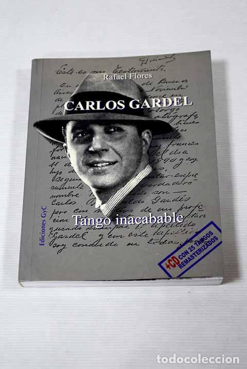 Libros: Carlos Gardel: tango inacabable.- Flores, Rafael - Foto 1