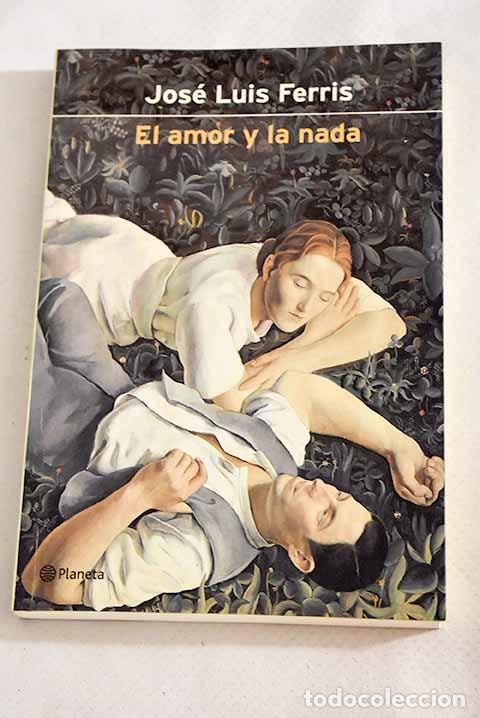 Libros: El amor y la nada: Ferris, Jos&eacute; Luis.- Ferris, Jos&eacute; Luis - Foto 1