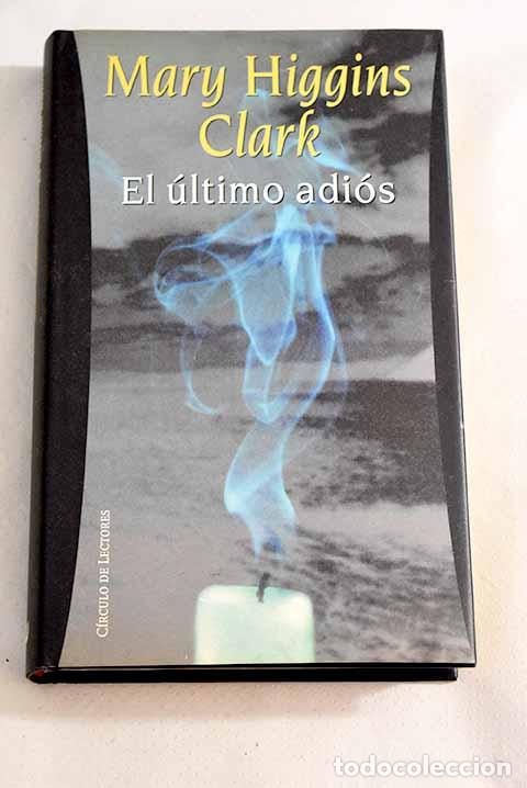 Libros: El &uacute;ltimo adi&oacute;s: Clark, Mary Higgins.- Clark, Mary Higgins - Foto 1