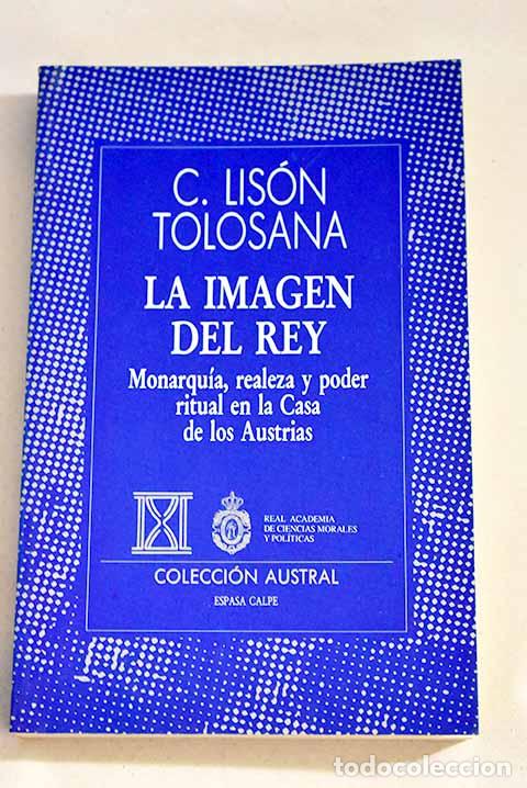Libros: La imagen del rey: monarqu&iacute;a, realeza y poder ritual en la Casa de los Austrias : discurso - Foto 1