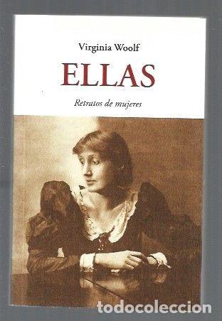 Libros: ELLAS. RETRATOS DE MUJERES - WOOLF, VIRGINIA - Foto 1