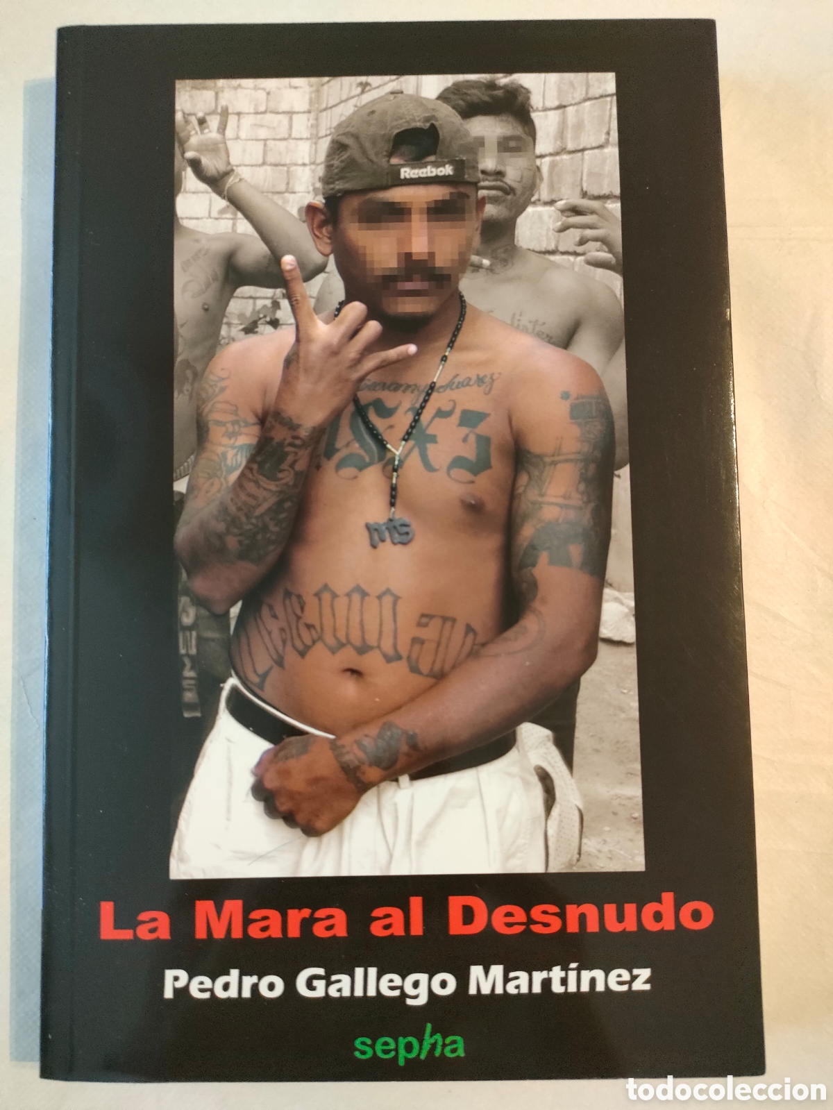 Libros: Libro La mara al desnudo. Pedro Gallego Mart&iacute;nez. Sepha. 34.