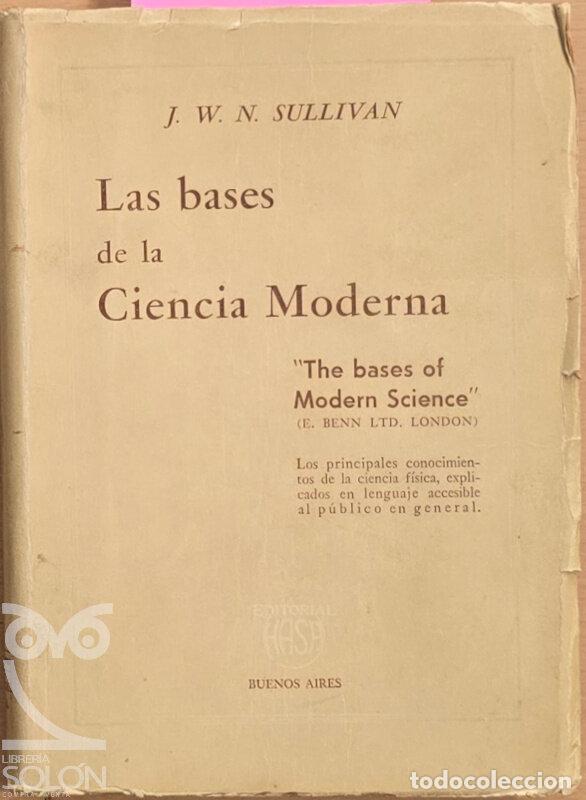 Libros: Las bases de la Ciencia Moderna - J. W. N. Sullivan - Foto 1