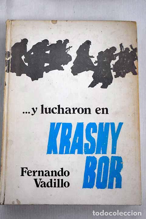 Bücher: Y lucharon en Krasny Bor.- Vadillo, Fernando