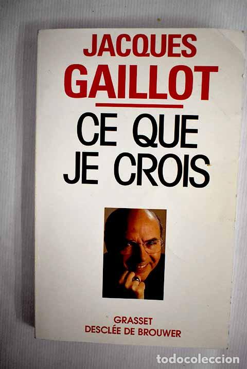 Libros: Ce que je crois: Gaillot, Jacques.- Gaillot, Jacques - Foto 1
