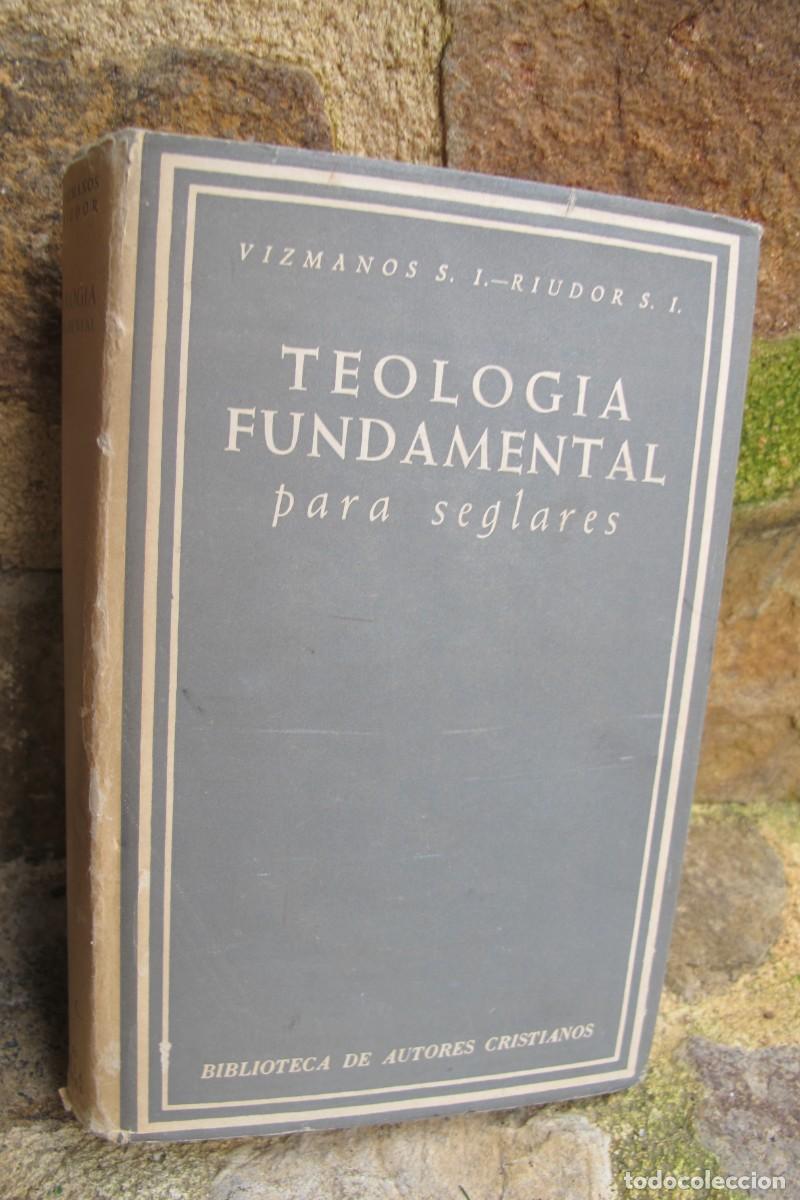 Libros: TEOLOGIA FUNDAMENTAL PARA SEGLARES. FRANCISCO DE B. VIZMANOS, IGNACIO RIUDOR B.A.C.