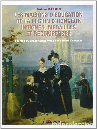 Libros: Les Maisons D'&eacute;ducation De La L&eacute;gion D'honneur : Insignes, M&eacute;dailles Et R&eacute;compenses - Dominique Henn