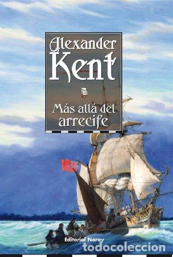Libros: M&Aacute;S ALL&Aacute; DEL ARRECIFE Bolitho 19 - Kent,Alexander - Foto 1