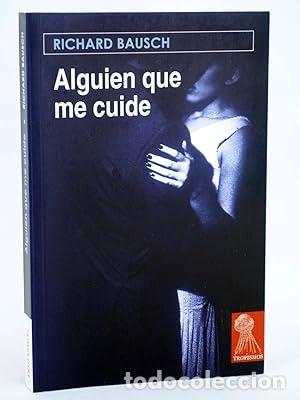 Libros: ALGUIEN QUE ME CUIDE - Bausch,Richard - Foto 1