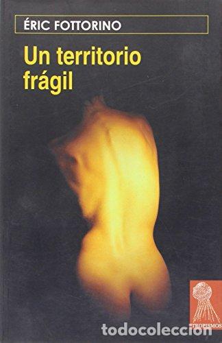 Libros: UN TERRITORIO FR&Aacute;GIL - Fottorino,Eric - Foto 1