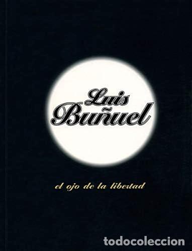 Libros: LUIS BU&Ntilde;UEL EL OJO DE LA LIBERTAD - Varios Autores - Foto 1