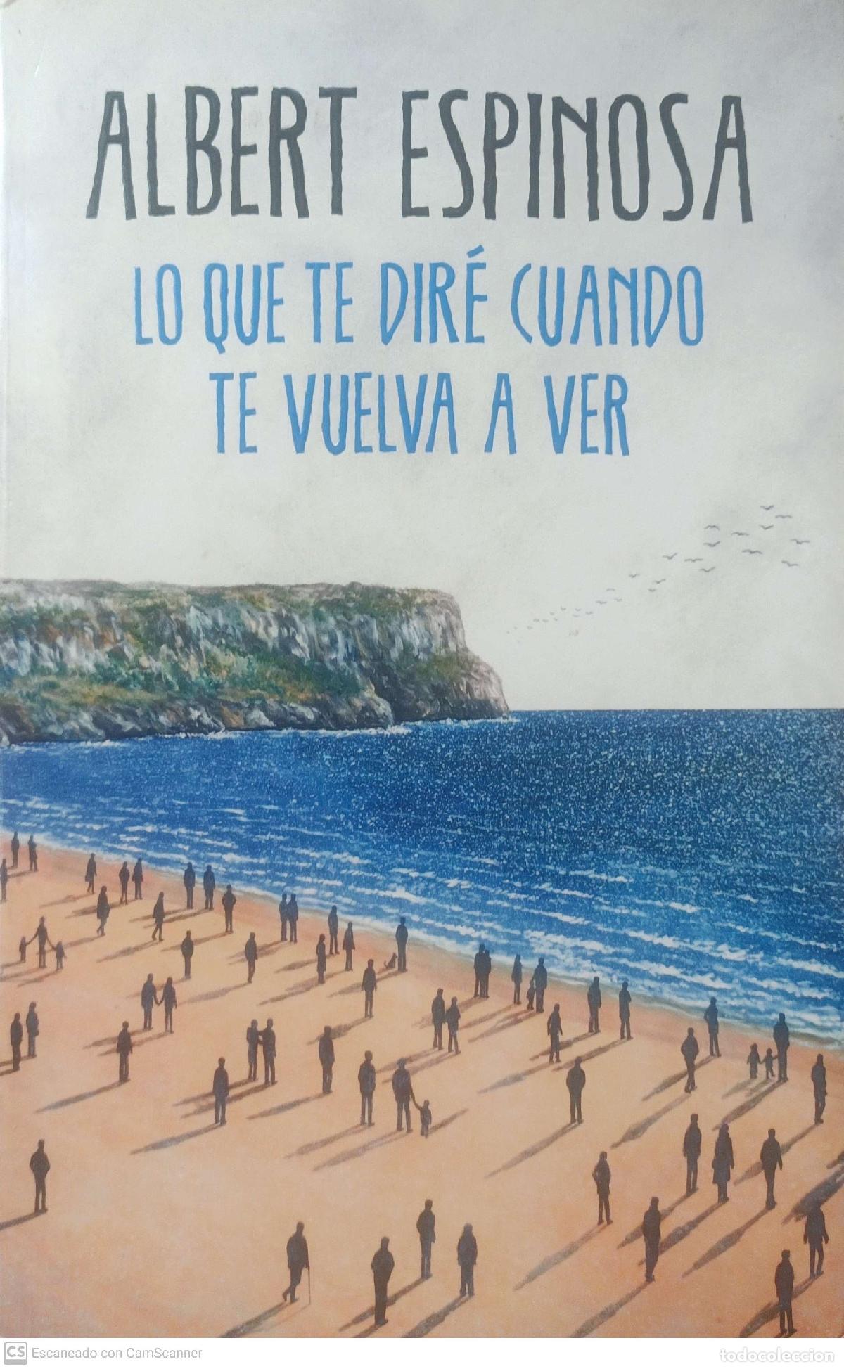 Libros: Lo que te dir&eacute; cuando te vuelva a ver - Albert Espinosa - Foto 1