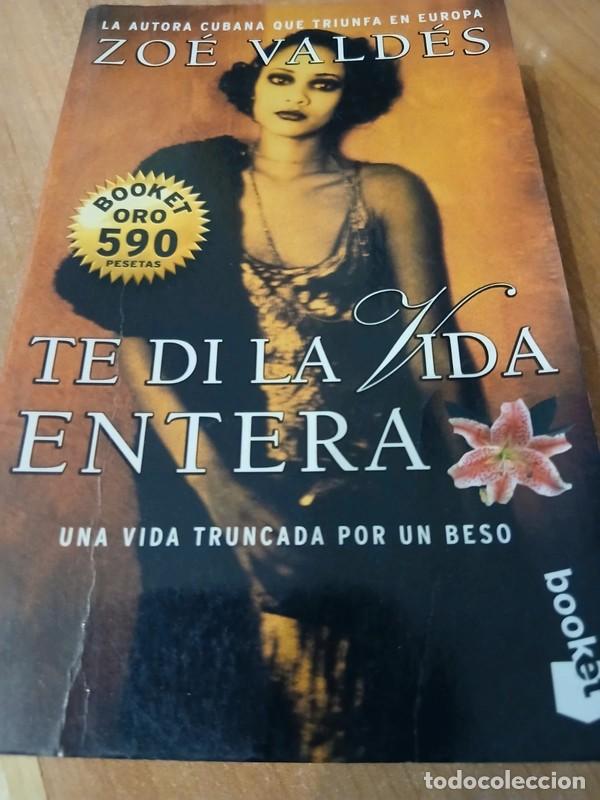 Libros: TE DI LA VIDA ENTERA - ZO&Eacute; VALDES - Foto 1