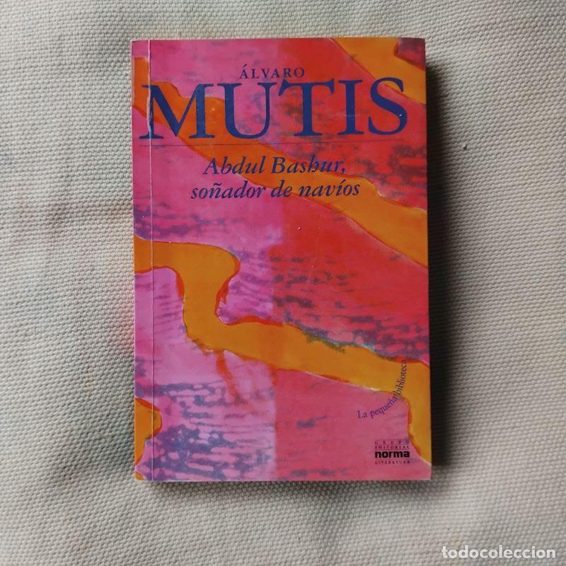 Libros: Abdul Bashur, so&ntilde;ador de nav&iacute;os - &Aacute;lvaro Mutis - Foto 1