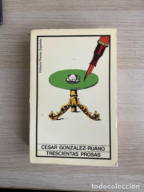 Libros: CESAR GONZALEZ-RUANO, TRESCIENTAS PROSAS - Foto 1