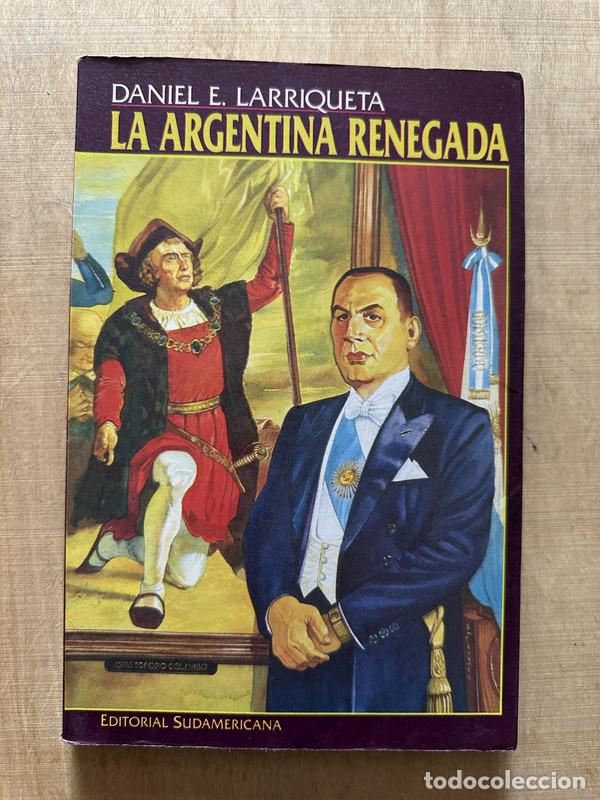 Libros: La argentina Renegada - Larriqueta Daniel E. - Foto 1