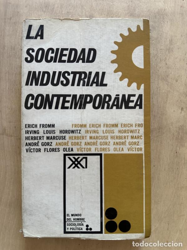 Libri di seconda mano: La sociedad industrial contemporanea - Fromm Erich; Horowitz Irving; Marcuse Herbert; Gorz Andre; Fl