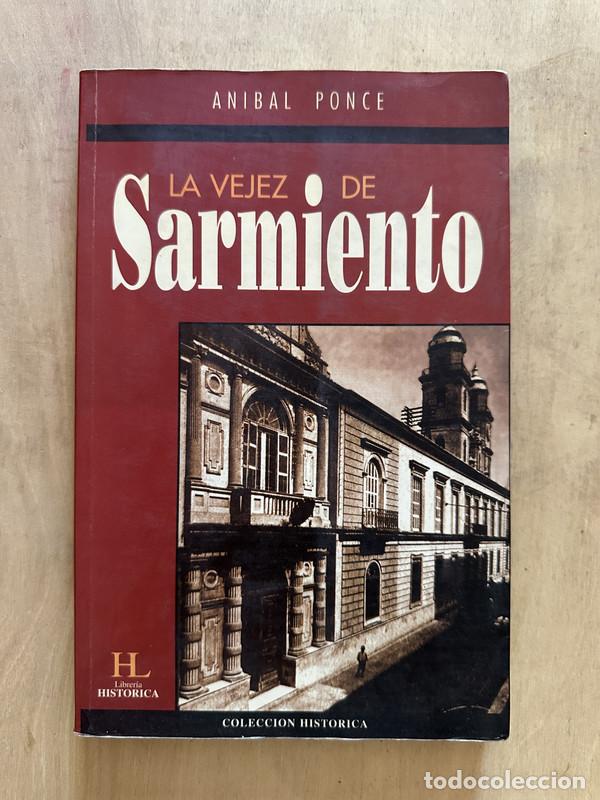 Libros: La vejez de Sarmiento - Ponce Anibal - Foto 1