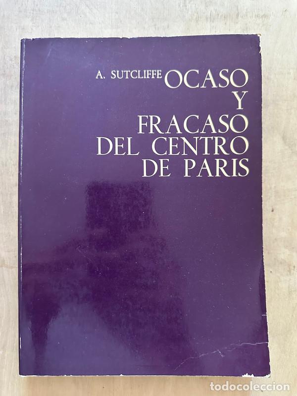Libri di seconda mano: Ocaso y fracaso del centro de Paris - Sutcliffe Anthony