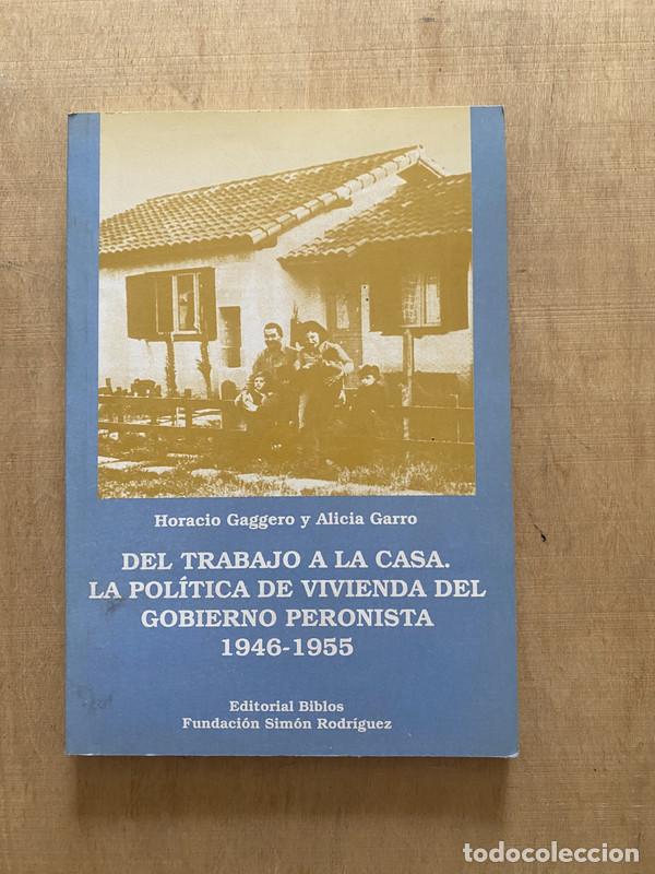 Libri di seconda mano: Del trabajo a la casa. Lapolitica de vivienda del gobierno peronista 1946 - 1955 - Gaggero Horacio;