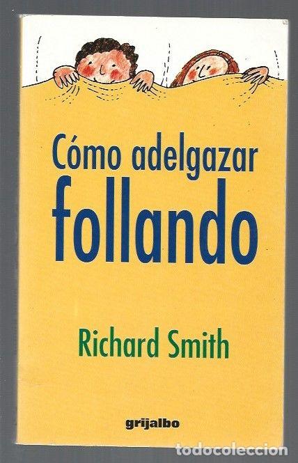 Libros: COMO ADELGAZAR FOLLANDO - SMITH, RICHARD - Foto 1