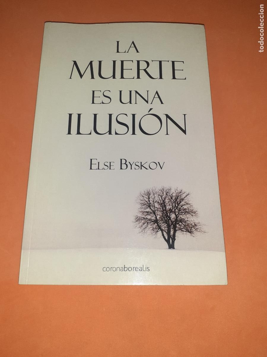 Libros: LA MUERTE ES UNA ILUSION � MAS ALLA VIDA - ELSE BYSKOV - Foto 1