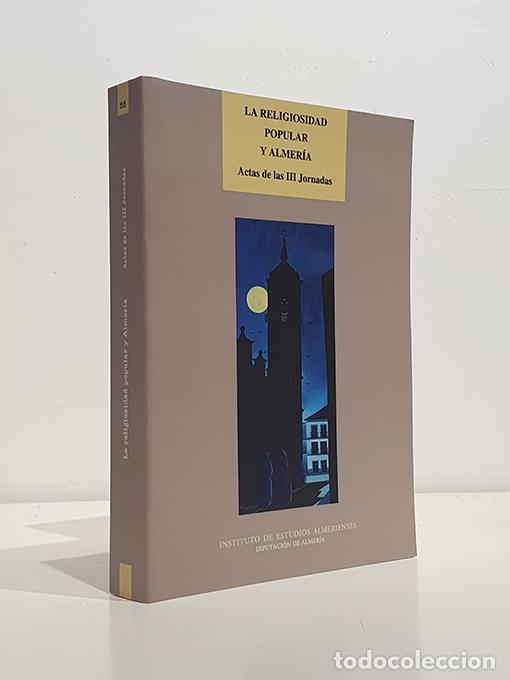 Libri di seconda mano: La religiosidad popular y Almer&iacute;a. Actas de las III Jornadas.