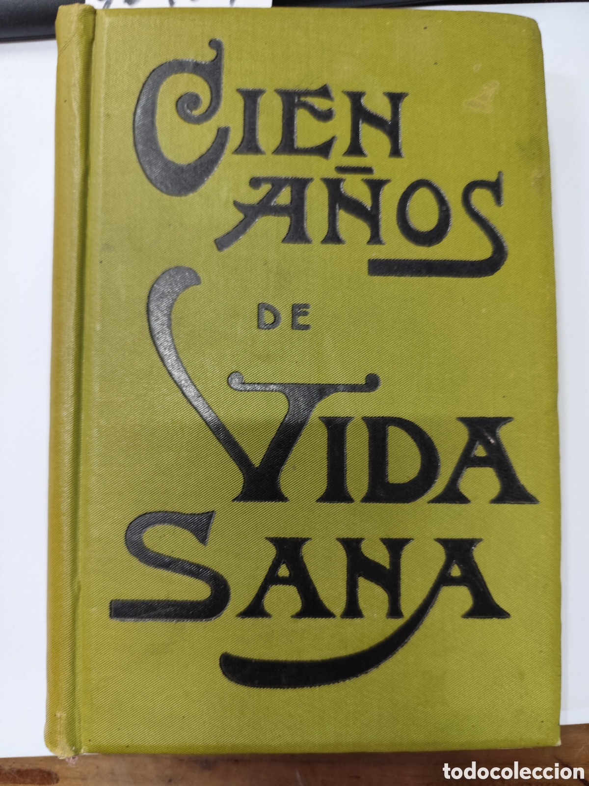 Libros: CIEN A&Ntilde;OS DE VIDA SANA. La Longevidad o arte de vivir mucho tiempo sin molestias ni enfermedades, ap