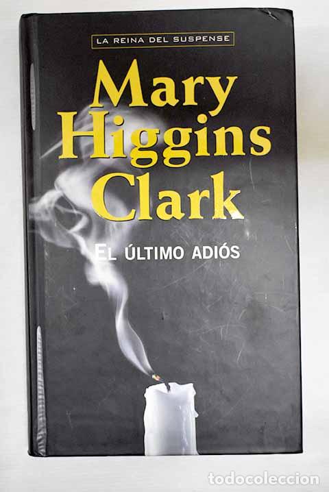 Libros: El &uacute;ltimo adi&oacute;s: Clark, Mary Higgins.- Clark, Mary Higgins - Foto 1