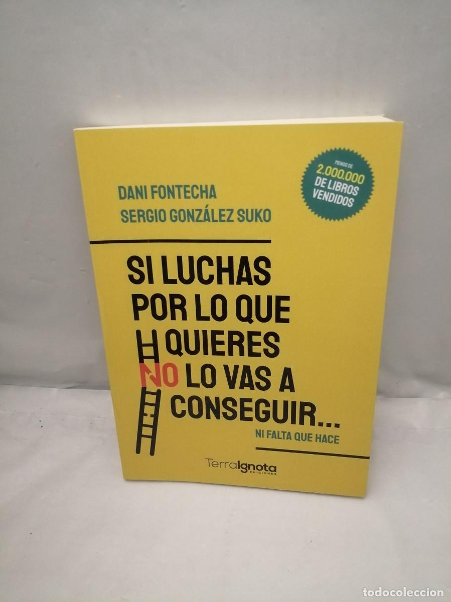 Libros: Si luchas por lo que quieres NO lo vas a conseguir (Dedicatoria y firma aut&oacute;grafa autores) 1&ordf;EDICI&Oacute;N