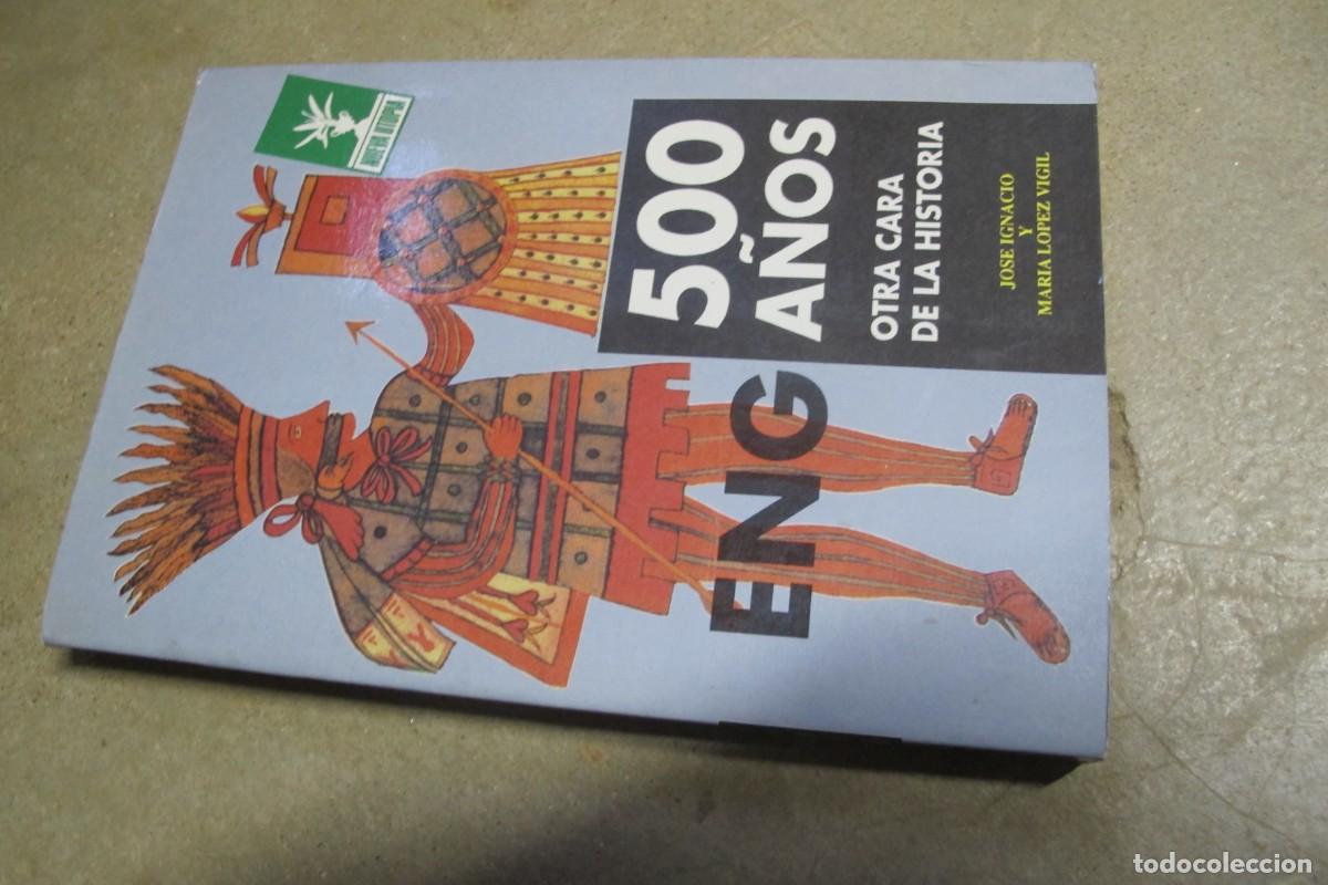 B&uuml;cher: 500 E N G A&Ntilde;OS OTRA CARA DE LA HISTORIA. JOSE IGNACIO Y MARIA LOPEZ VIGIL