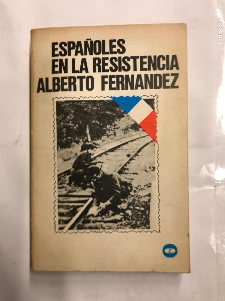Libros: ESPA&Ntilde;OLES EN LA RESISTENCIA. - ALBERTO FERN&Aacute;NDEZ. - Foto 1