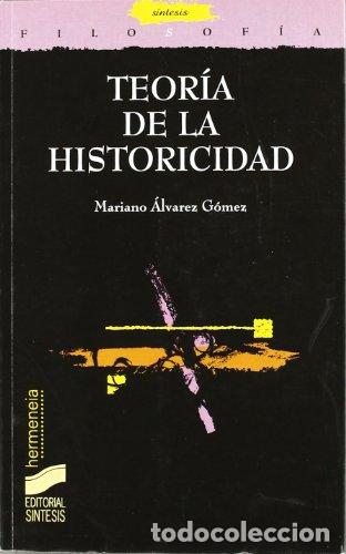 Libros: TEOR&Iacute;A DE LA HISTORICIDAD - Mariano &Aacute;lvarez G&oacute;mez