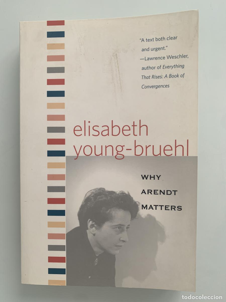 Libros: WHY ARENDT MATTERS - Elisabeth Young-Bruehl, - Foto 1
