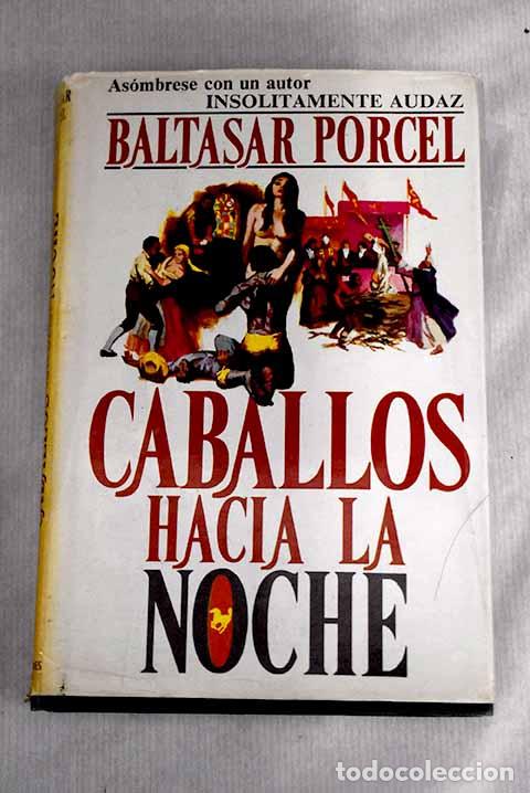 Libros: Caballos hacia la noche.- Porcel, Baltasar - Foto 1