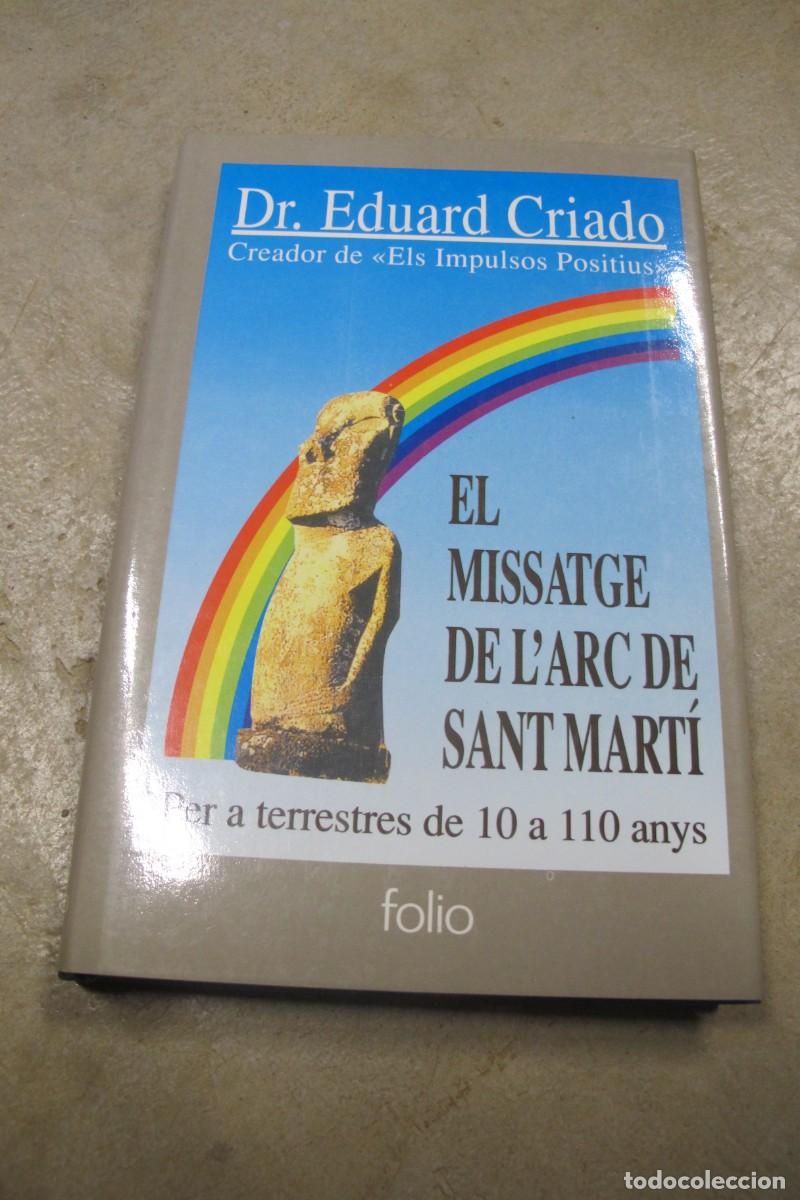B&uuml;cher: EL MISSATGE DE L'ARC DE SANT MARTI. PER A TERRESRTRES DE 10 A 110 ANYS. DR. EDUARDO CRIADO. FIRMAT